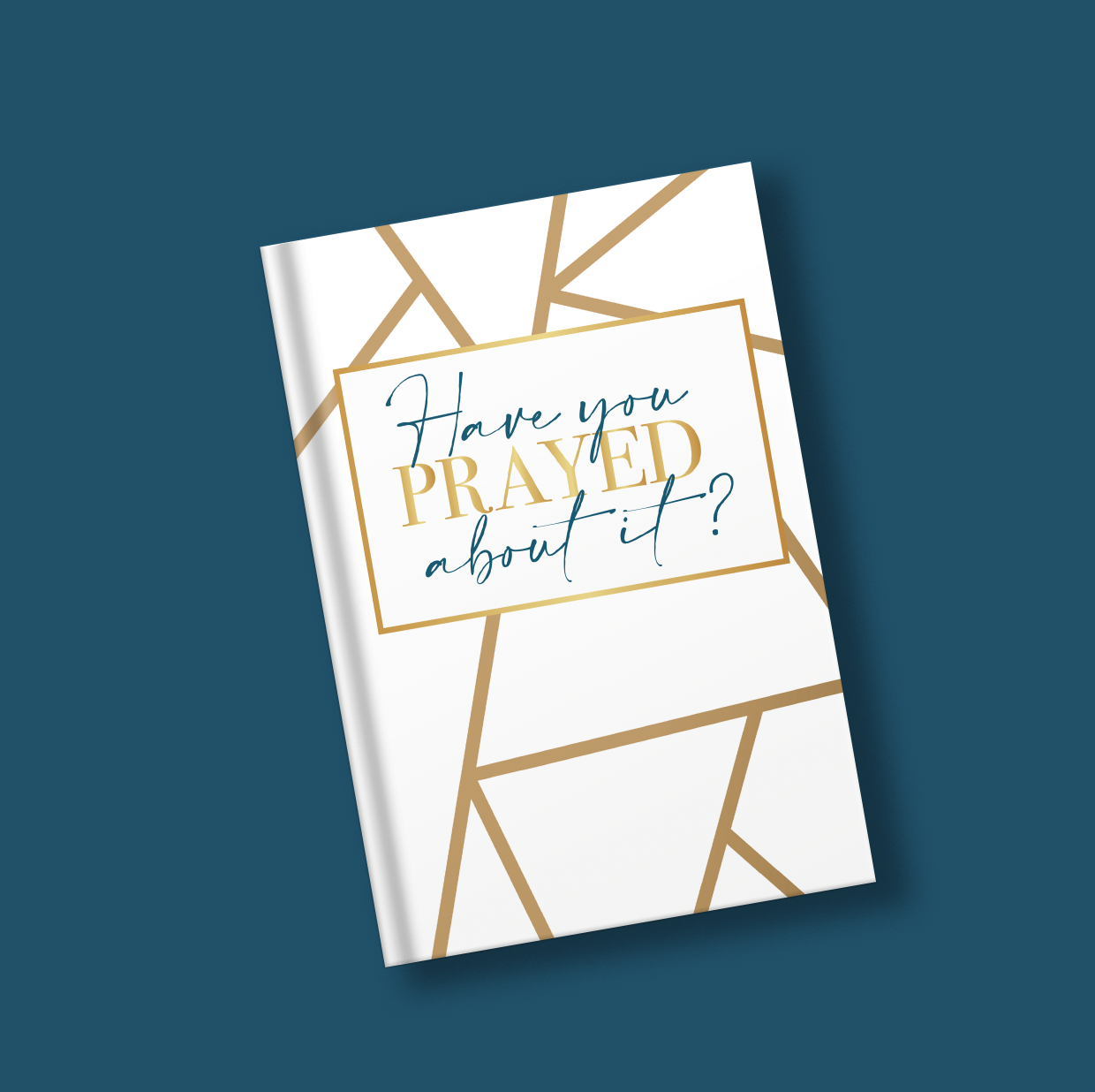 Have You Prayed About It? Prayer, Planning, Purpose Journal