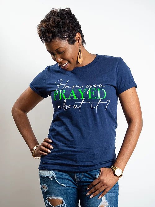 Have You Prayed About It? T-Shirt (Navy)