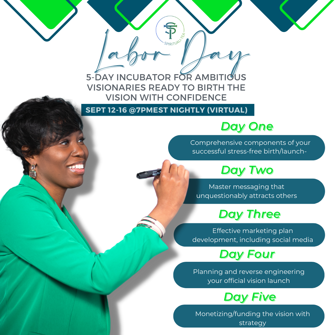 Labor Day: 5-Day Incubator for Ambitious Visionaries Ready to Birth the Vision with Confidence